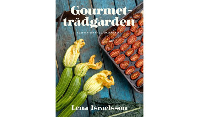 Gourmetträdgården av Lena Israelsson – köksväxter som smakar bäst i köksträdgård: tomater, gurkor, sallater, bladgrönt, svartkål, piplök, kvitten, havtorn, blåbär; gourmetodling, odlingsråd och recept.