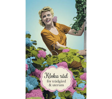 Kloka råd för trädgården av Sylvia Svensson – hållbar odling med återanvändning: så och plantera, köksträdgården, odla på balkong och i växthus, 20 grönsaker i kruka, frukt och bär på balkongen, att kompostera – året runt.