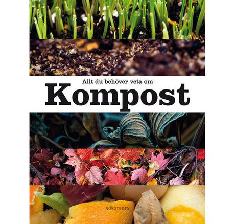 Allt du behöver veta om kompost (Norstedts 2012) av Steve Dew – handbok i kompostering med Garden Organic: steg-för-steg, bygga kompostbehållare, mullrik jord och hållbar ekologisk odling i trädgård, balkong och kolonilott.