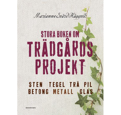 Stora boken om trädgårdsprojekt – pedagogisk inspirationsbok för trädgårdspysslare med steg-för-steg: fläta i pil, gjuta i betong, snickeri, sten och mosaik, odlingslådor, luffarslöjd.