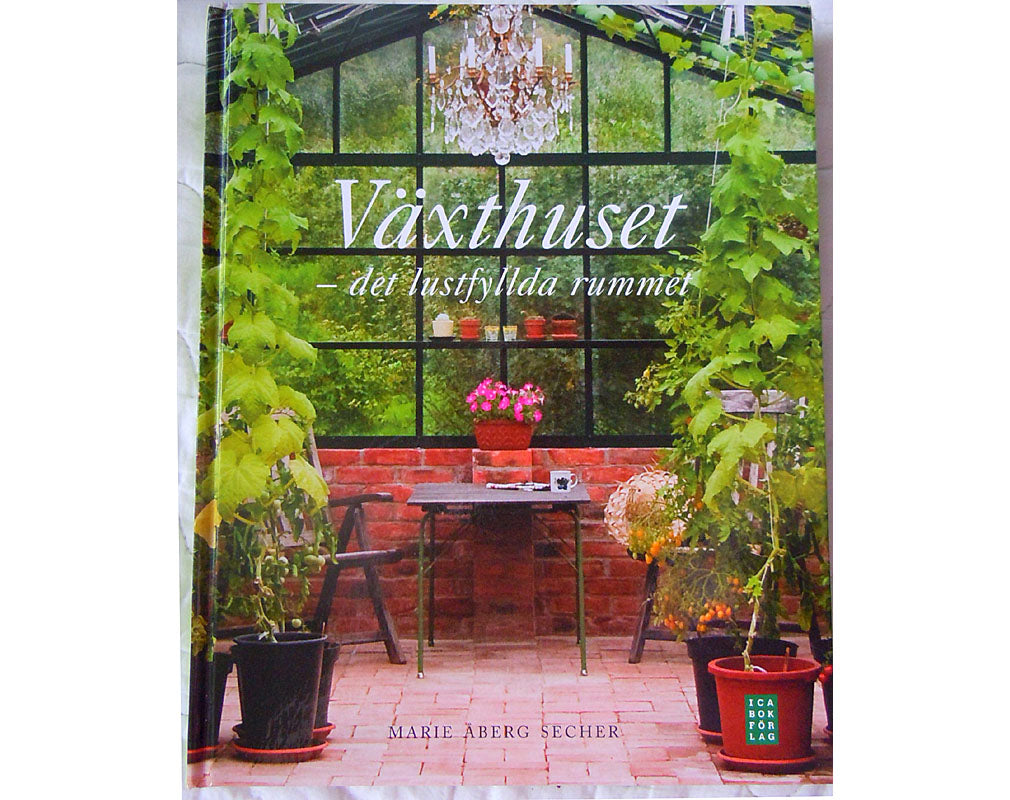 Växthuset – det lustfyllda rummet av Marie Åberg Secher: inspirerande växthusodling med odling av tomater och vindruvor, plats för vila; fokus på planering, placering, ventilation, skuggväv och bevattning.